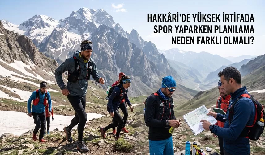 Hakkâri’de Yüksek İrtifada Spor Yaparken Planlama Neden Farklı Olmalı?