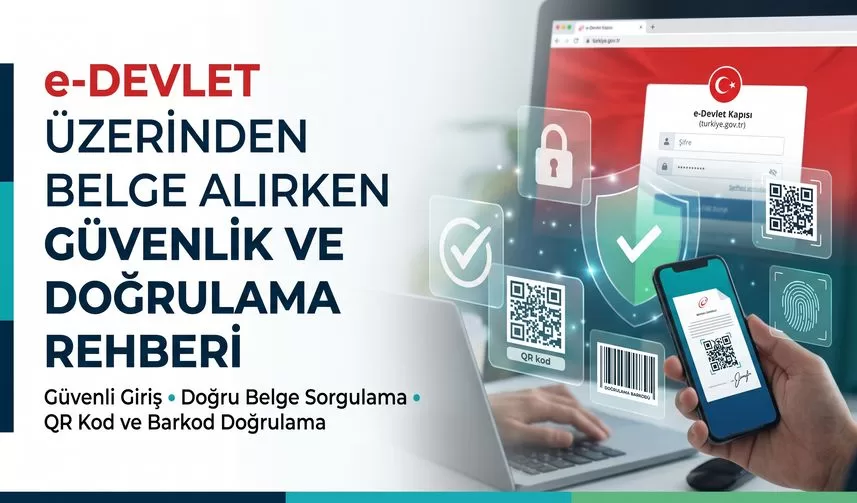 e-Devlet Üzerinden Belge Alırken Güvenlik ve Doğrulama Rehberi
